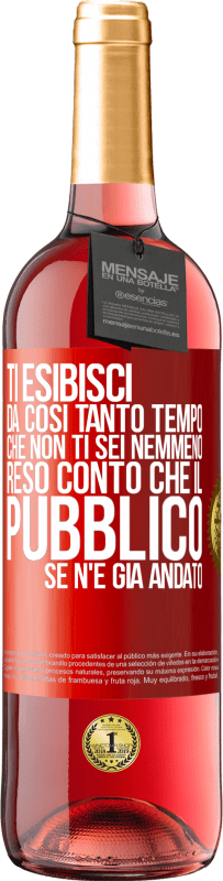 Spedizione Gratuita | Vino rosato Edizione ROSÉ Ti esibisci da così tanto tempo che non ti sei nemmeno reso conto che il pubblico se n'è già andato Etichetta Rossa. Etichetta personalizzabile Vino giovane Raccogliere 2023 Tempranillo