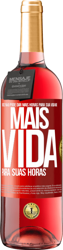 Envio grátis | Vinho rosé Edição ROSÉ Você não pode dar mais horas para sua vida, mas mais vida para suas horas Etiqueta Vermelha. Etiqueta personalizável Vinho jovem Colheita 2023 Tempranillo