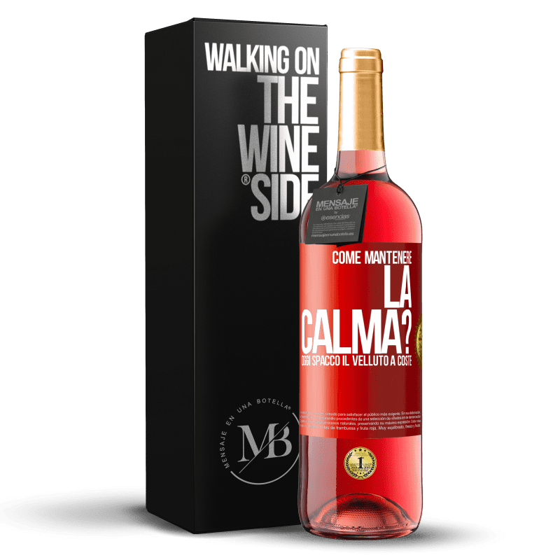 29,95 € Spedizione Gratuita | Vino rosato Edizione ROSÉ Come mantenere la calma? Oggi spacco il velluto a coste Etichetta Rossa. Etichetta personalizzabile Vino giovane Raccogliere 2024 Tempranillo