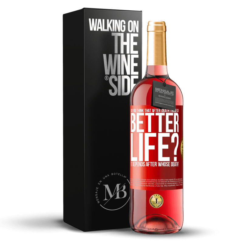29,95 € 免费送货 | 桃红葡萄酒 ROSÉ版 您是否认为死后会有更好的生活？要看谁死了 红色标签. 可自定义的标签 青年酒 收成 2025 Tempranillo