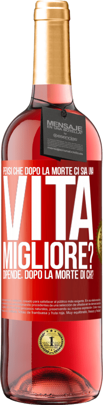 29,95 € Spedizione Gratuita | Vino rosato Edizione ROSÉ Pensi che dopo la morte ci sia una vita migliore? Dipende Dopo la morte di chi? Etichetta Rossa. Etichetta personalizzabile Vino giovane Raccogliere 2025 Tempranillo