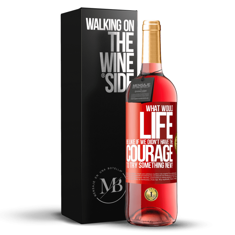 29,95 € Free Shipping | Rosé Wine ROSÉ Edition What would life be like if we didn't have the courage to try something new? Red Label. Customizable label Young wine Harvest 2023 Tempranillo