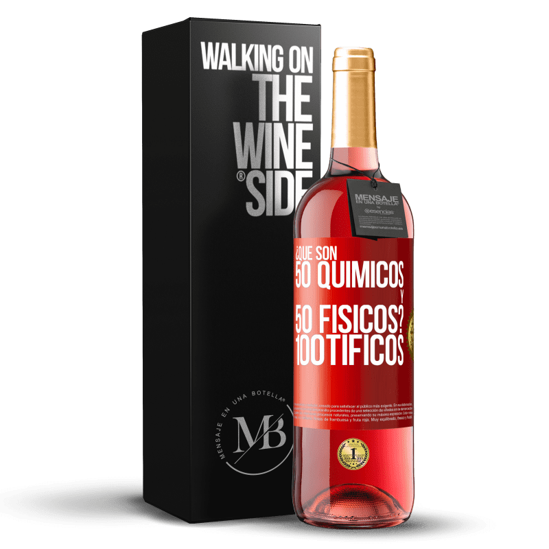 29,95 € Free Shipping | Rosé Wine ROSÉ Edition ¿Qué son 50 químicos y 50 físicos? 100tíficos Red Label. Customizable label Young wine Harvest 2023 Tempranillo