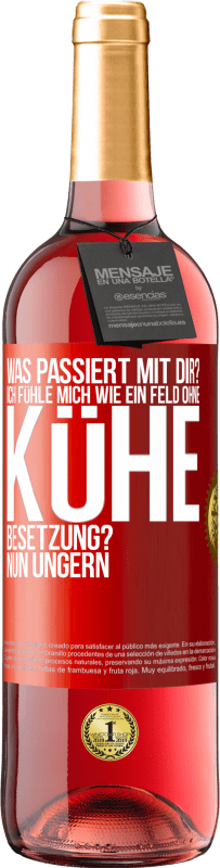 29,95 € | Roséwein ROSÉ Ausgabe Was passiert mit dir? Ich fühle mich wie ein Feld ohne Kühe. Besetzung? Nun ungern Rote Markierung. Anpassbares Etikett Junger Wein Ernte 2023 Tempranillo