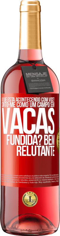 29,95 € | Vinho rosé Edição ROSÉ O que está acontecendo com você? Sinto-me como um campo sem vacas. Fundida? Bem relutante Etiqueta Vermelha. Etiqueta personalizável Vinho jovem Colheita 2023 Tempranillo