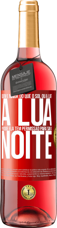 29,95 € | Vinho rosé Edição ROSÉ Quem é maior do que o sol ou a lua? A lua, porque ela tem permissão para sair à noite Etiqueta Vermelha. Etiqueta personalizável Vinho jovem Colheita 2023 Tempranillo