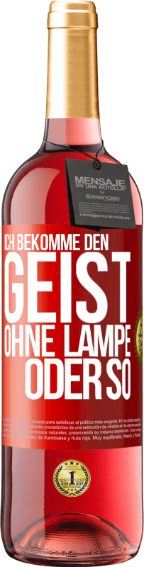 29,95 € Kostenloser Versand | Roséwein ROSÉ Ausgabe Ich bekomme den Geist ohne Lampe oder so Rote Markierung. Anpassbares Etikett Junger Wein Ernte 2023 Tempranillo