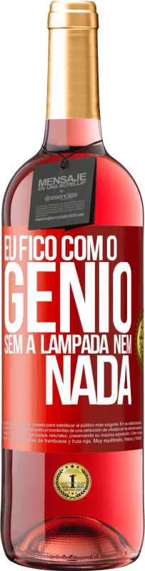Envio grátis | Vinho rosé Edição ROSÉ Eu fico com o gênio sem a lâmpada nem nada Etiqueta Vermelha. Etiqueta personalizável Vinho jovem Colheita 2025 Tempranillo