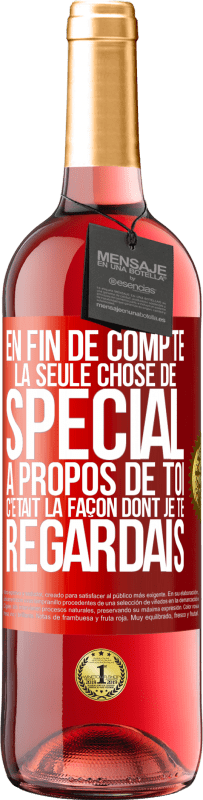 29,95 € | Vin rosé Édition ROSÉ En fin de compte, la seule chose de spécial à propos de toi c'était la façon dont je te regardais Étiquette Rouge. Étiquette personnalisable Vin jeune Récolte 2023 Tempranillo