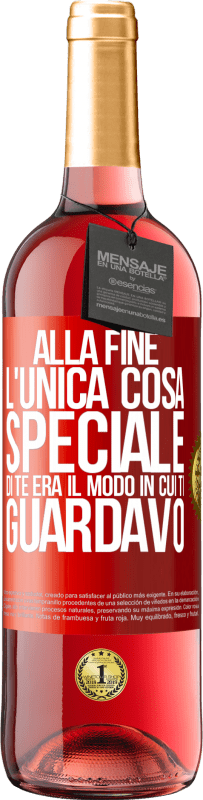 29,95 € | Vino rosato Edizione ROSÉ Alla fine l'unica cosa speciale di te era il modo in cui ti guardavo Etichetta Rossa. Etichetta personalizzabile Vino giovane Raccogliere 2023 Tempranillo