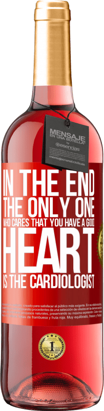 «In the end, the only one who cares that you have a good heart is the cardiologist» ROSÉ Edition