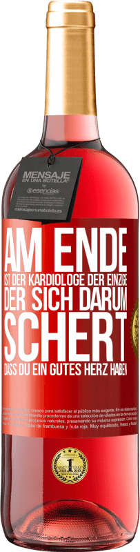 «Am Ende ist der Kardiologe der einzige, der sich darum schert, dass Du ein gutes Herz haben» ROSÉ Ausgabe