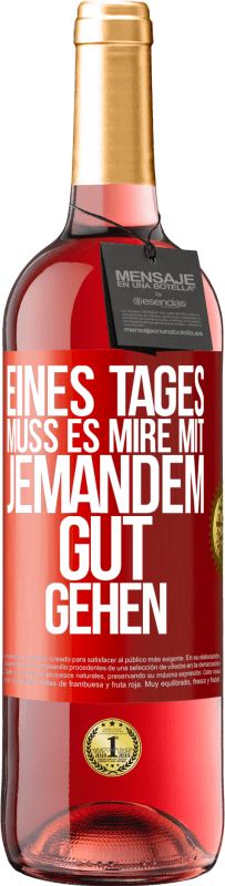 29,95 € Kostenloser Versand | Roséwein ROSÉ Ausgabe Eines Tages muss es mire mit jemandem gut gehen Rote Markierung. Anpassbares Etikett Junger Wein Ernte 2023 Tempranillo