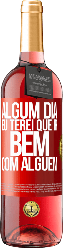 29,95 € | Vinho rosé Edição ROSÉ Algum dia eu terei que ir bem com alguem Etiqueta Vermelha. Etiqueta personalizável Vinho jovem Colheita 2025 Tempranillo