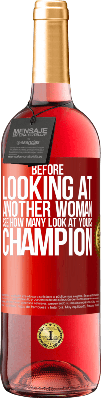 29,95 € | ロゼワイン ROSÉエディション 別の女性を見る前に、あなたの女性を何人見ているか見てください、チャンピオン 赤いタグ. カスタマイズ可能なラベル 若いワイン 収穫 2023 Tempranillo