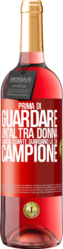 29,95 € | Vino rosato Edizione ROSÉ Prima di guardare un'altra donna, guarda quante guardano la tua, campione Etichetta Rossa. Etichetta personalizzabile Vino giovane Raccogliere 2024 Tempranillo