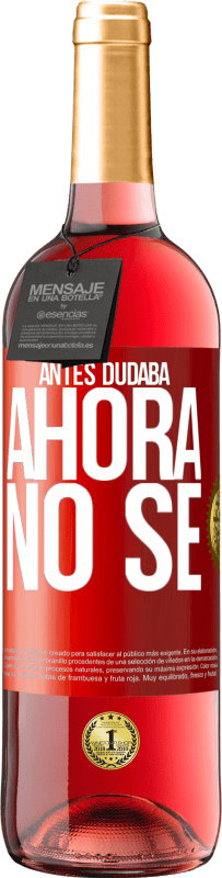 29,95 € Envío gratis | Vino Rosado Edición ROSÉ Antes dudaba, ahora no sé Etiqueta Roja. Etiqueta personalizable Vino joven Cosecha 2023 Tempranillo