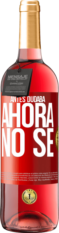 29,95 € Envío gratis | Vino Rosado Edición ROSÉ Antes dudaba, ahora no sé Etiqueta Roja. Etiqueta personalizable Vino joven Cosecha 2025 Tempranillo