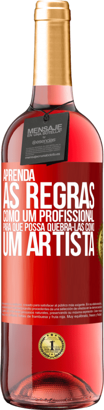 29,95 € | Vinho rosé Edição ROSÉ Aprenda as regras como um profissional para que possa quebrá-las como um artista Etiqueta Vermelha. Etiqueta personalizável Vinho jovem Colheita 2024 Tempranillo