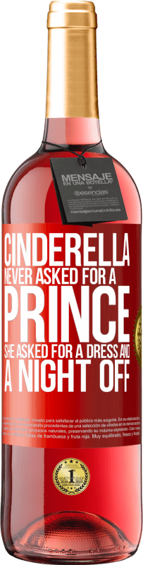 29,95 € | Rosé Wine ROSÉ Edition Cinderella never asked for a prince. She asked for a dress and a night off Red Label. Customizable label Young wine Harvest 2023 Tempranillo