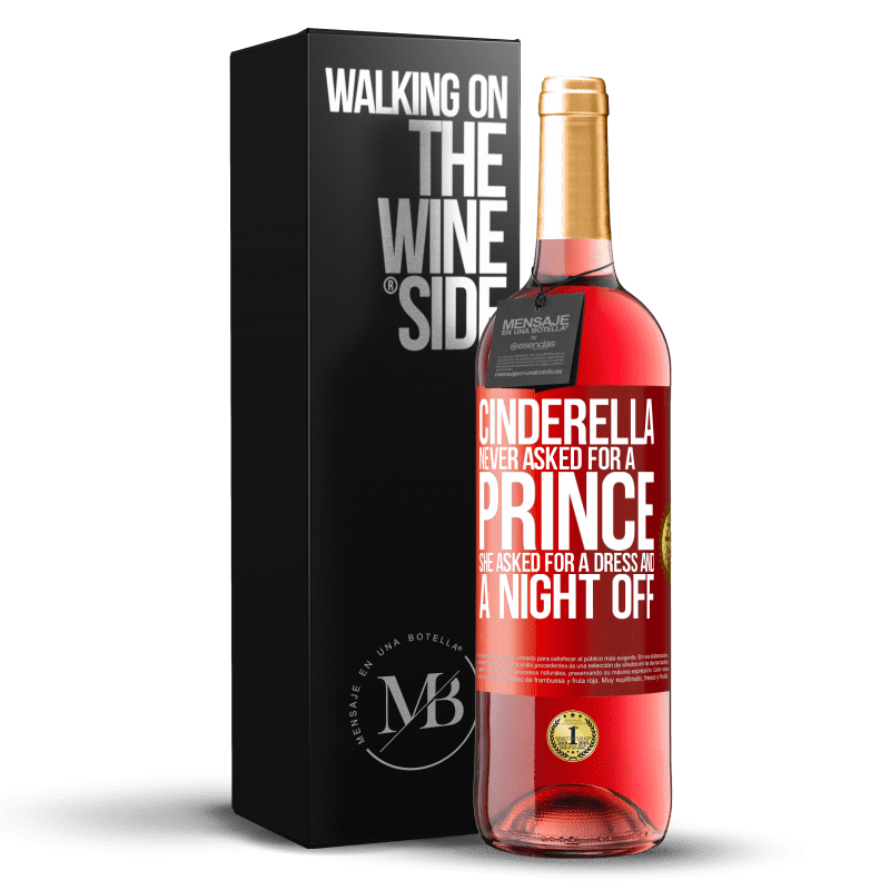 29,95 € Free Shipping | Rosé Wine ROSÉ Edition Cinderella never asked for a prince. She asked for a dress and a night off Red Label. Customizable label Young wine Harvest 2023 Tempranillo