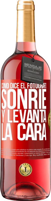 29,95 € Envío gratis | Vino Rosado Edición ROSÉ Como dice el fotógrafo, sonríe y levanta la cara Etiqueta Roja. Etiqueta personalizable Vino joven Cosecha 2025 Tempranillo