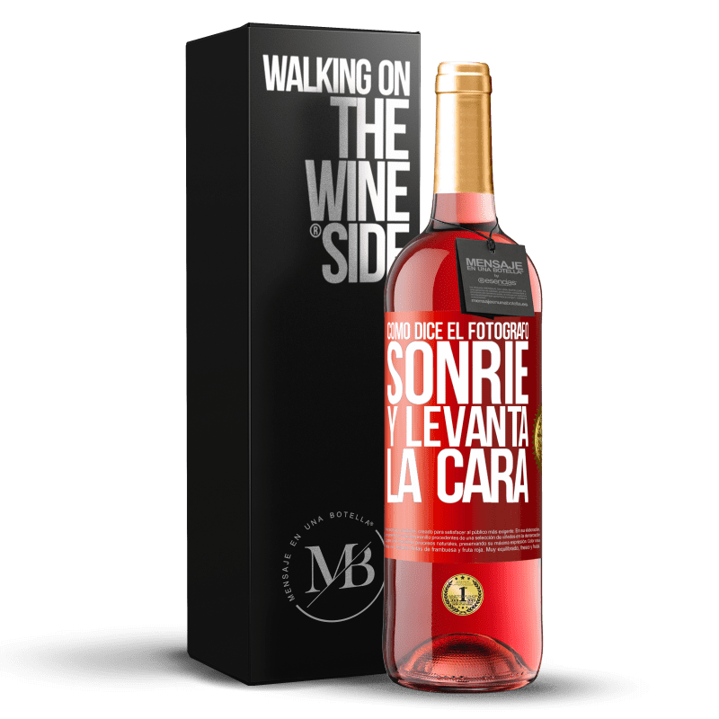 29,95 € Envío gratis | Vino Rosado Edición ROSÉ Como dice el fotógrafo, sonríe y levanta la cara Etiqueta Roja. Etiqueta personalizable Vino joven Cosecha 2023 Tempranillo