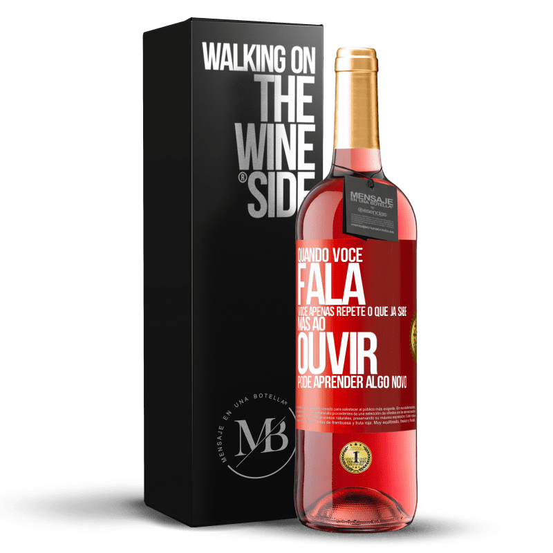 29,95 € Envio grátis | Vinho rosé Edição ROSÉ Quando você fala, você apenas repete o que já sabe, mas ao ouvir, pode aprender algo novo Etiqueta Vermelha. Etiqueta personalizável Vinho jovem Colheita 2023 Tempranillo