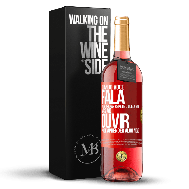 29,95 € Envio grátis | Vinho rosé Edição ROSÉ Quando você fala, você apenas repete o que já sabe, mas ao ouvir, pode aprender algo novo Etiqueta Vermelha. Etiqueta personalizável Vinho jovem Colheita 2025 Tempranillo