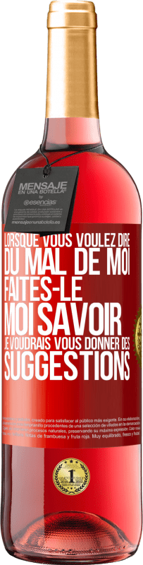 29,95 € | Vin rosé Édition ROSÉ Lorsque vous voulez dire du mal de moi, faites-le moi savoir. Je voudrais vous donner des suggestions Étiquette Rouge. Étiquette personnalisable Vin jeune Récolte 2024 Tempranillo