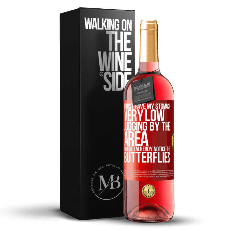 29,95 € Free Shipping | Rosé Wine ROSÉ Edition I must have my stomach very low judging by the area where I already notice the butterflies Red Label. Customizable label Young wine Harvest 2024 Tempranillo