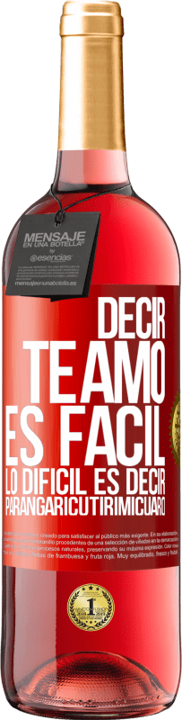 29,95 € Envío gratis | Vino Rosado Edición ROSÉ Decir te amo es fácil. Lo difícil es decir Parangaricutirimicuaro Etiqueta Roja. Etiqueta personalizable Vino joven Cosecha 2025 Tempranillo