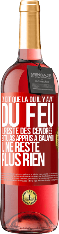 29,95 € | Vin rosé Édition ROSÉ On dit que là où il y avait du feu, il reste des cendres. Si tu as appris à balayer, il ne reste plus rien Étiquette Rouge. Étiquette personnalisable Vin jeune Récolte 2023 Tempranillo