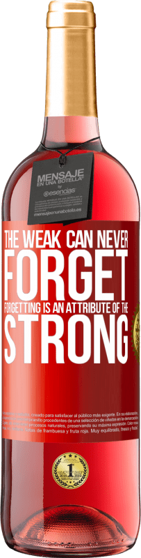 29,95 € | Rosé Wine ROSÉ Edition The weak can never forget. Forgetting is an attribute of the strong Red Label. Customizable label Young wine Harvest 2023 Tempranillo