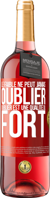 29,95 € Envoi gratuit | Vin rosé Édition ROSÉ Le faible ne peut jamais oublier. Oublier est une qualité du fort Étiquette Rouge. Étiquette personnalisable Vin jeune Récolte 2025 Tempranillo