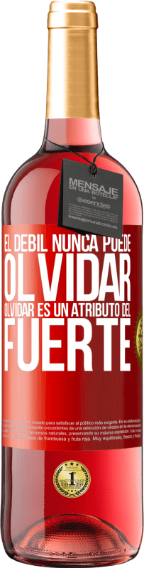29,95 € Envío gratis | Vino Rosado Edición ROSÉ El débil nunca puede olvidar. Olvidar es un atributo del fuerte Etiqueta Roja. Etiqueta personalizable Vino joven Cosecha 2025 Tempranillo