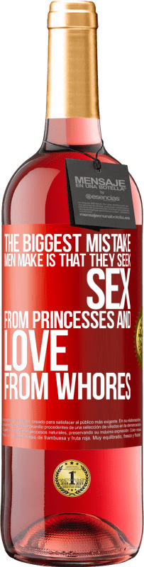 «The biggest mistake men make is that they seek sex from princesses and love from whores» ROSÉ Edition