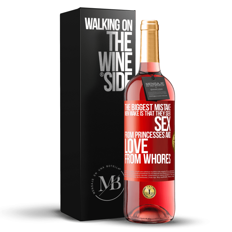 29,95 € Бесплатная доставка | Розовое вино Издание ROSÉ Самая большая ошибка мужчин заключается в том, что они ищут секса от принцесс и любви от шлюх Красная метка. Настраиваемая этикетка Молодое вино Урожай 2023 Tempranillo