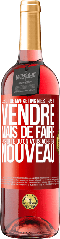 29,95 € Envoi gratuit | Vin rosé Édition ROSÉ Le but de marketing n'est pas de vendre, mais de faire en sorte qu'on vous achète à nouveau Étiquette Rouge. Étiquette personnalisable Vin jeune Récolte 2023 Tempranillo