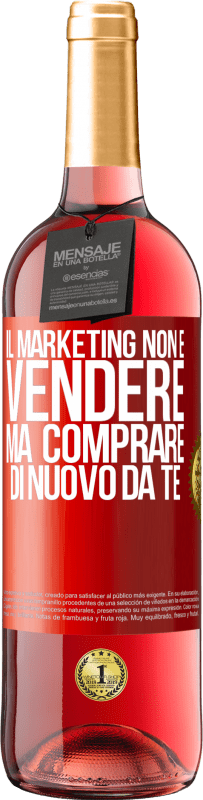 Spedizione Gratuita | Vino rosato Edizione ROSÉ Il marketing non è vendere, ma comprare di nuovo da te Etichetta Rossa. Etichetta personalizzabile Vino giovane Raccogliere 2023 Tempranillo