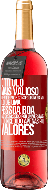 29,95 € Envio grátis | Vinho rosé Edição ROSÉ O título mais valioso que você pode conseguir nesta vida é o de uma pessoa boa, não é concedido por universidades, é Etiqueta Vermelha. Etiqueta personalizável Vinho jovem Colheita 2025 Tempranillo
