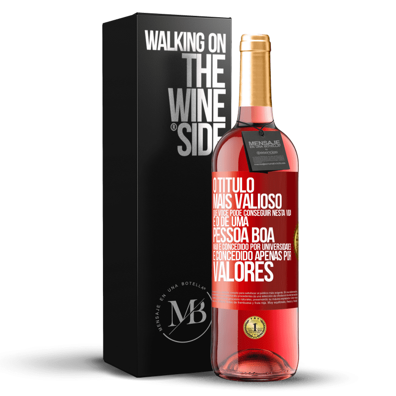 29,95 € Envio grátis | Vinho rosé Edição ROSÉ O título mais valioso que você pode conseguir nesta vida é o de uma pessoa boa, não é concedido por universidades, é Etiqueta Vermelha. Etiqueta personalizável Vinho jovem Colheita 2025 Tempranillo