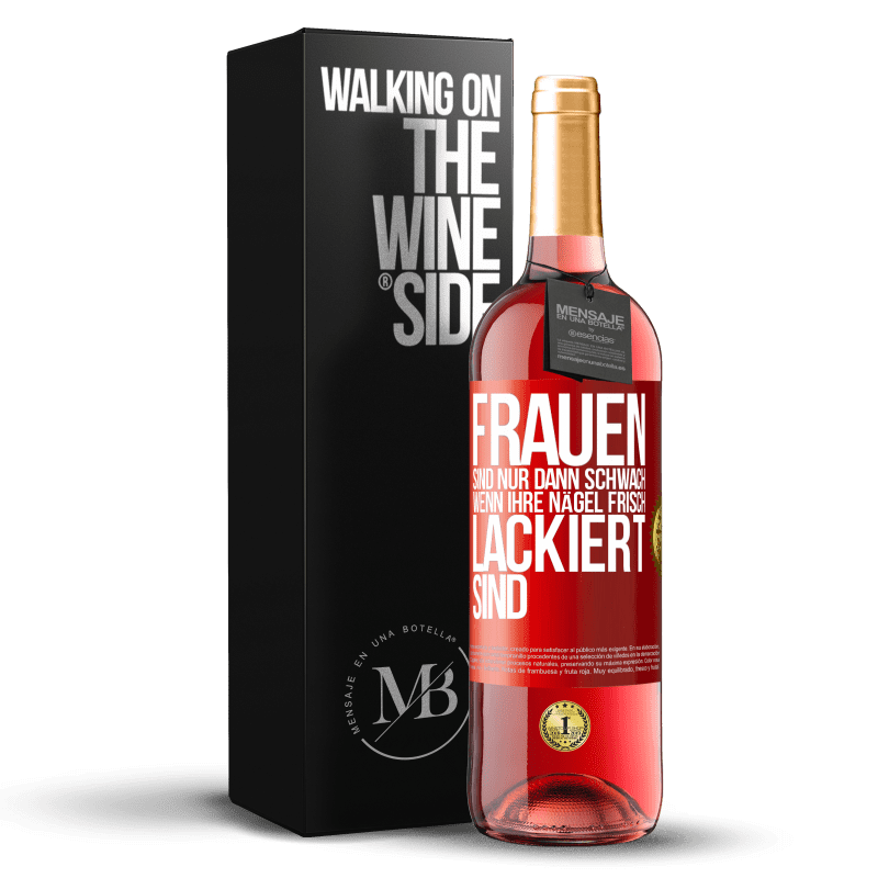 29,95 € Kostenloser Versand | Roséwein ROSÉ Ausgabe Frauen sind nur dann schwach, wenn ihre Nägel frisch lackiert sind Rote Markierung. Anpassbares Etikett Junger Wein Ernte 2023 Tempranillo