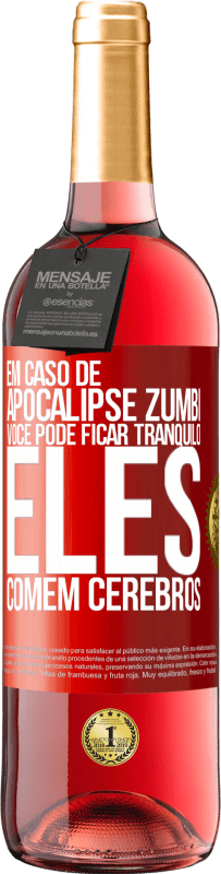 29,95 € | Vinho rosé Edição ROSÉ Em caso de apocalipse zumbi, você pode ficar tranquilo, eles comem cérebros Etiqueta Vermelha. Etiqueta personalizável Vinho jovem Colheita 2024 Tempranillo