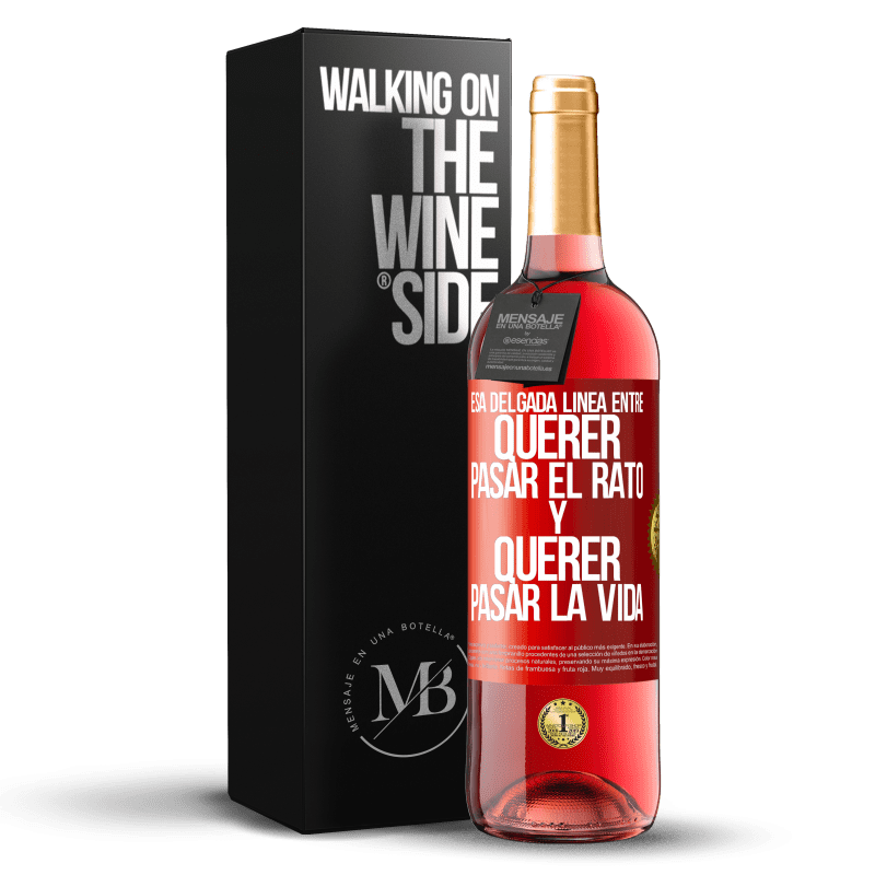 29,95 € Envío gratis | Vino Rosado Edición ROSÉ Esa delgada línea entre querer pasar el rato y querer pasar la vida Etiqueta Roja. Etiqueta personalizable Vino joven Cosecha 2023 Tempranillo