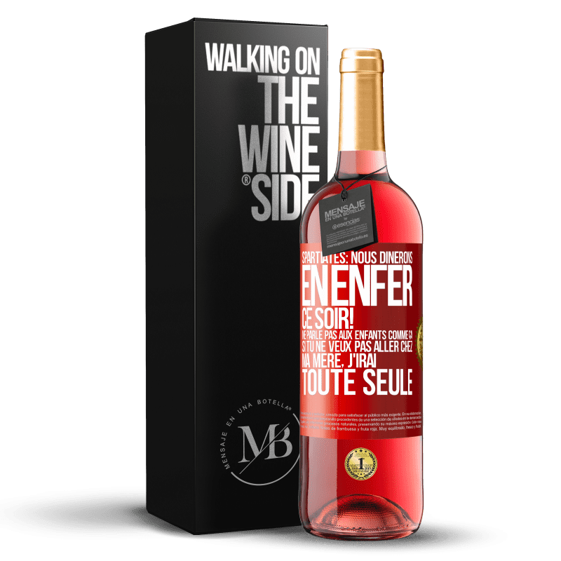 29,95 € Envoi gratuit | Vin rosé Édition ROSÉ Spartiates: nous dînerons en enfer ce soir! Ne parle pas aux enfants comme ça. Si tu ne veux pas aller chez ma mère, j'irai tout Étiquette Rouge. Étiquette personnalisable Vin jeune Récolte 2023 Tempranillo