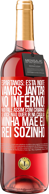 29,95 € | Vinho rosé Edição ROSÉ Espartanos: esta noite vamos jantar no inferno! Não fale assim com crianças. Se você não quer ir na casa da minha mãe eu Etiqueta Vermelha. Etiqueta personalizável Vinho jovem Colheita 2024 Tempranillo