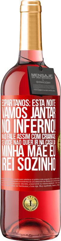 29,95 € | Vinho rosé Edição ROSÉ Espartanos: esta noite vamos jantar no inferno! Não fale assim com crianças. Se você não quer ir na casa da minha mãe eu Etiqueta Vermelha. Etiqueta personalizável Vinho jovem Colheita 2025 Tempranillo