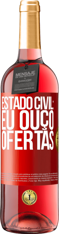 «Estado civil: eu ouço ofertas» Edição ROSÉ