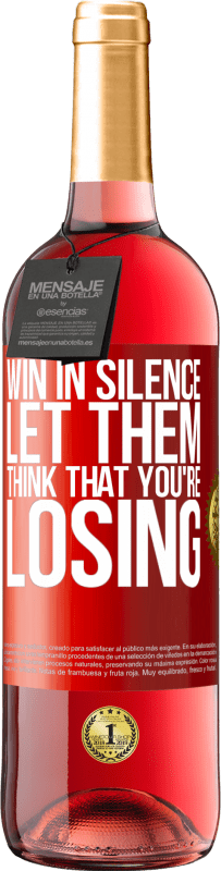 29,95 € Free Shipping | Rosé Wine ROSÉ Edition Win in silence. Let them think that you're losing Red Label. Customizable label Young wine Harvest 2023 Tempranillo